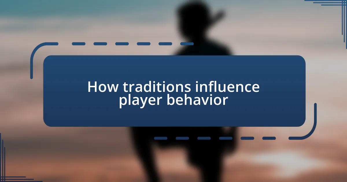 How traditions influence player behavior