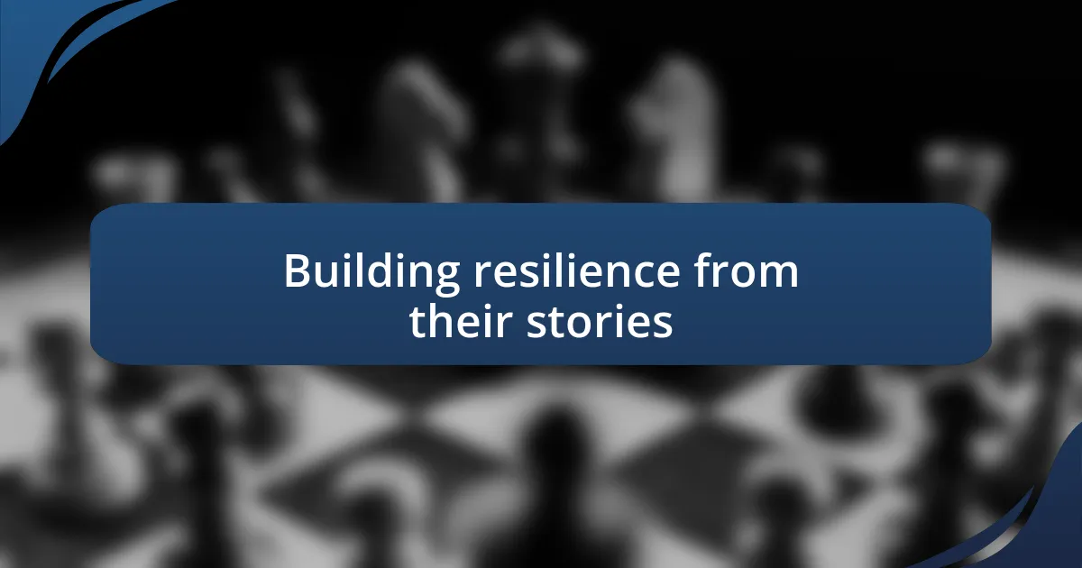 Building resilience from their stories