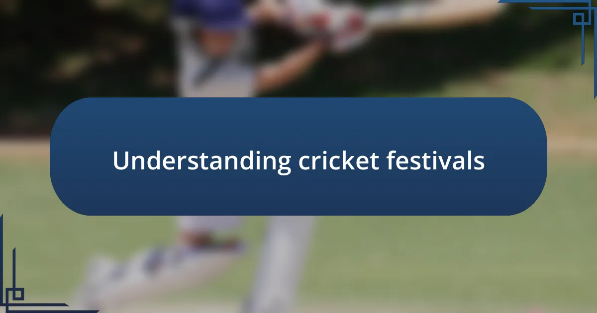 Understanding cricket festivals