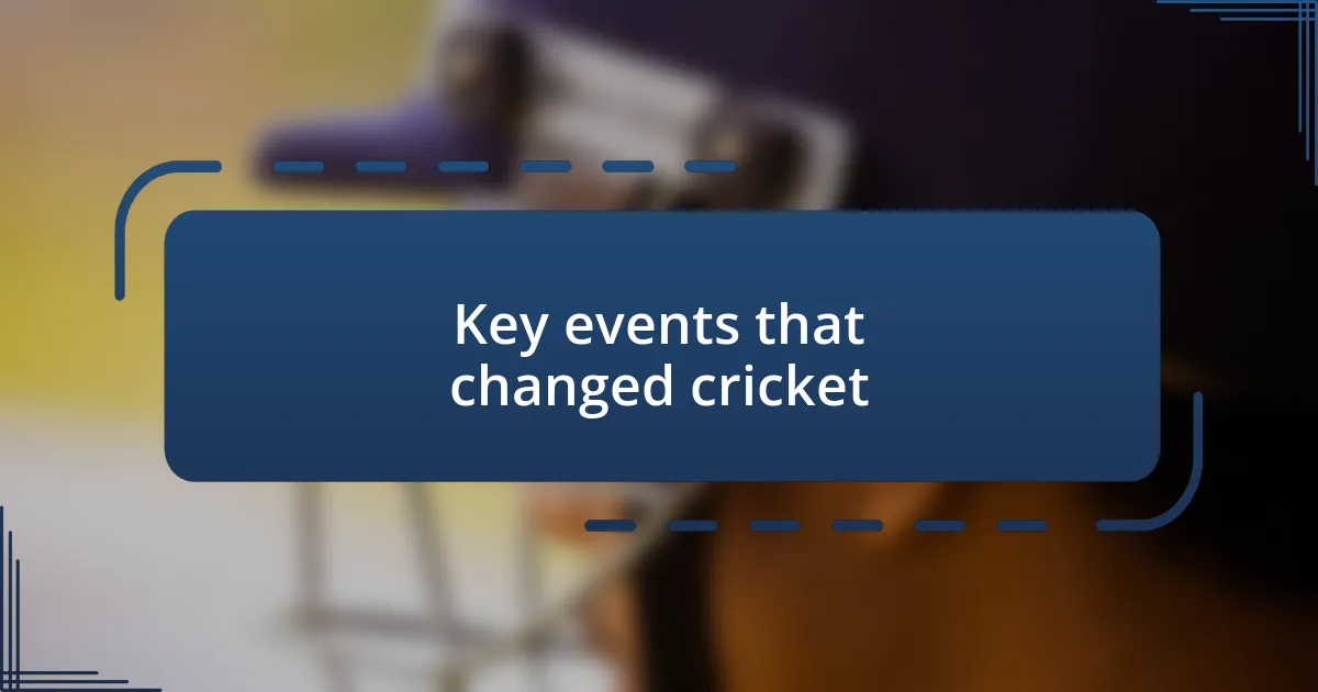 Key events that changed cricket