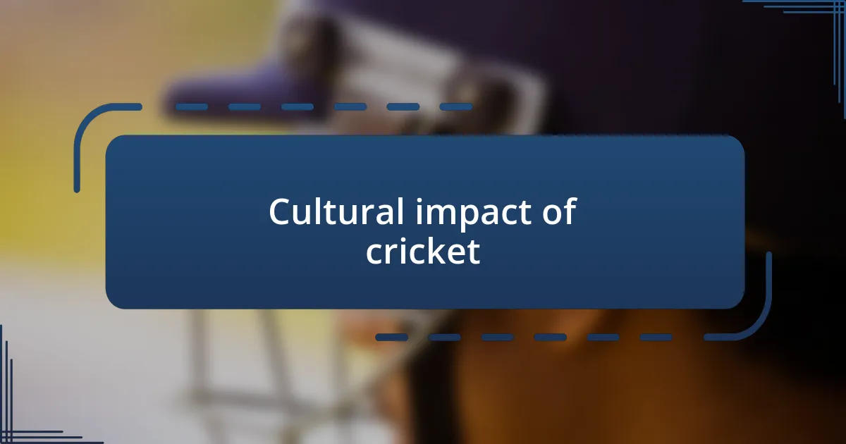 Cultural impact of cricket