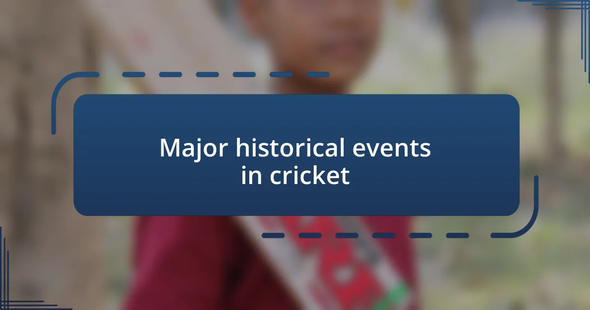 Major historical events in cricket