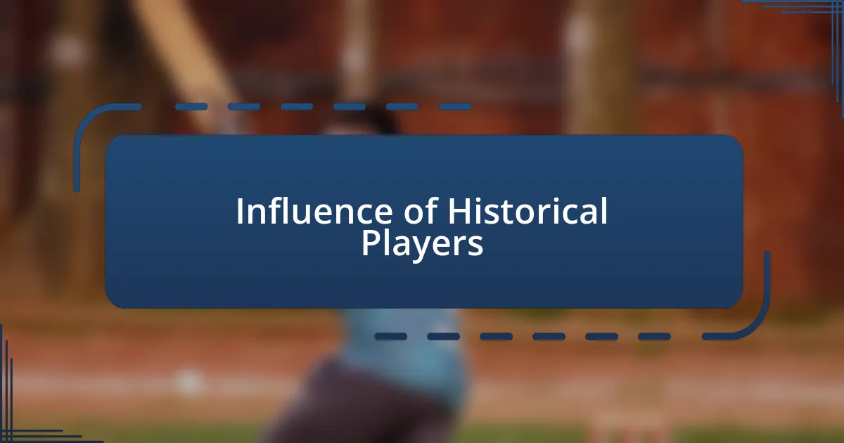 Influence of Historical Players