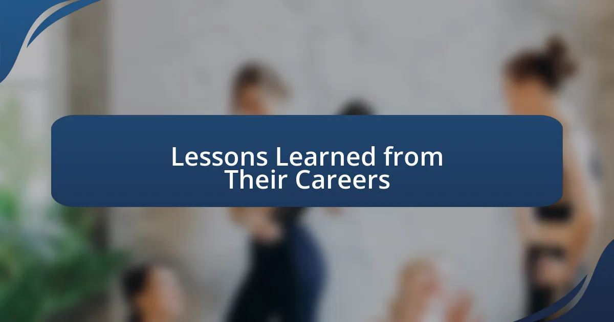 Lessons Learned from Their Careers