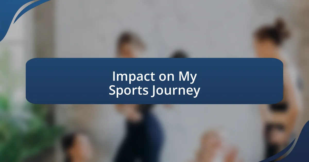 Impact on My Sports Journey