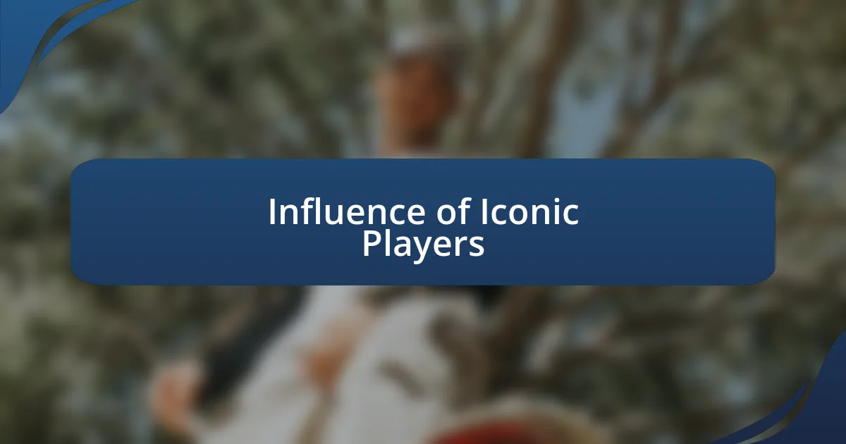 Influence of Iconic Players