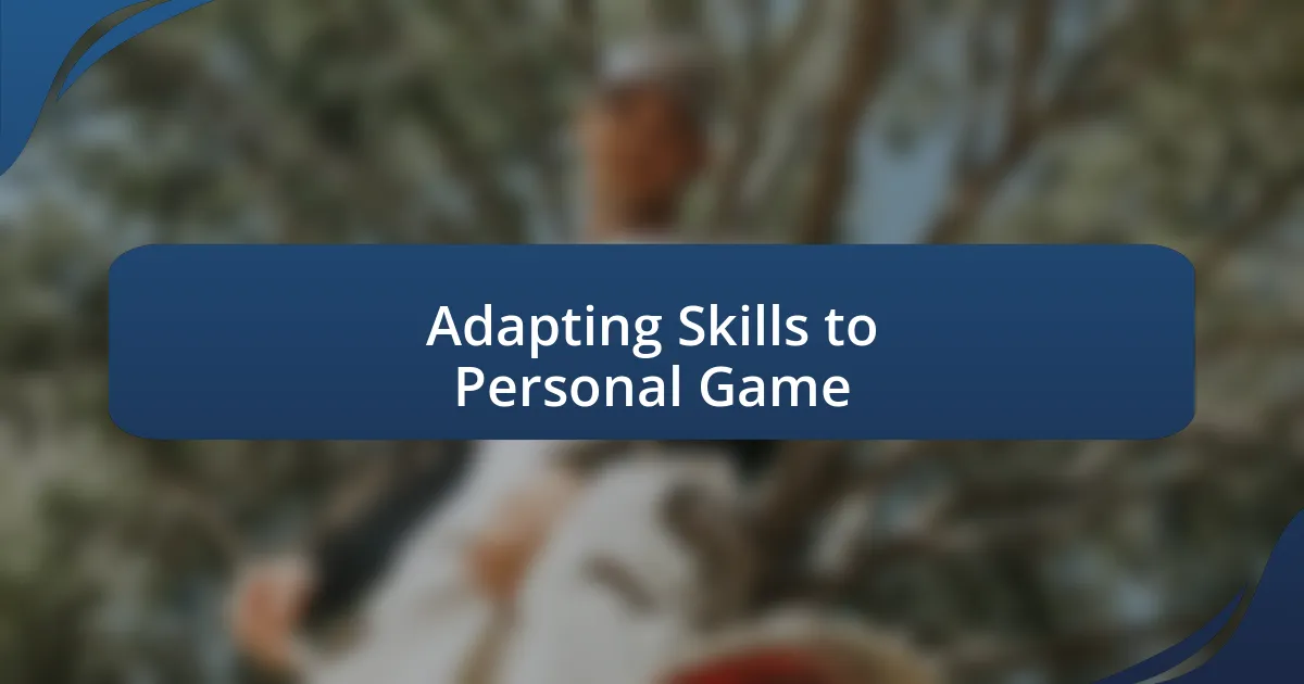 Adapting Skills to Personal Game