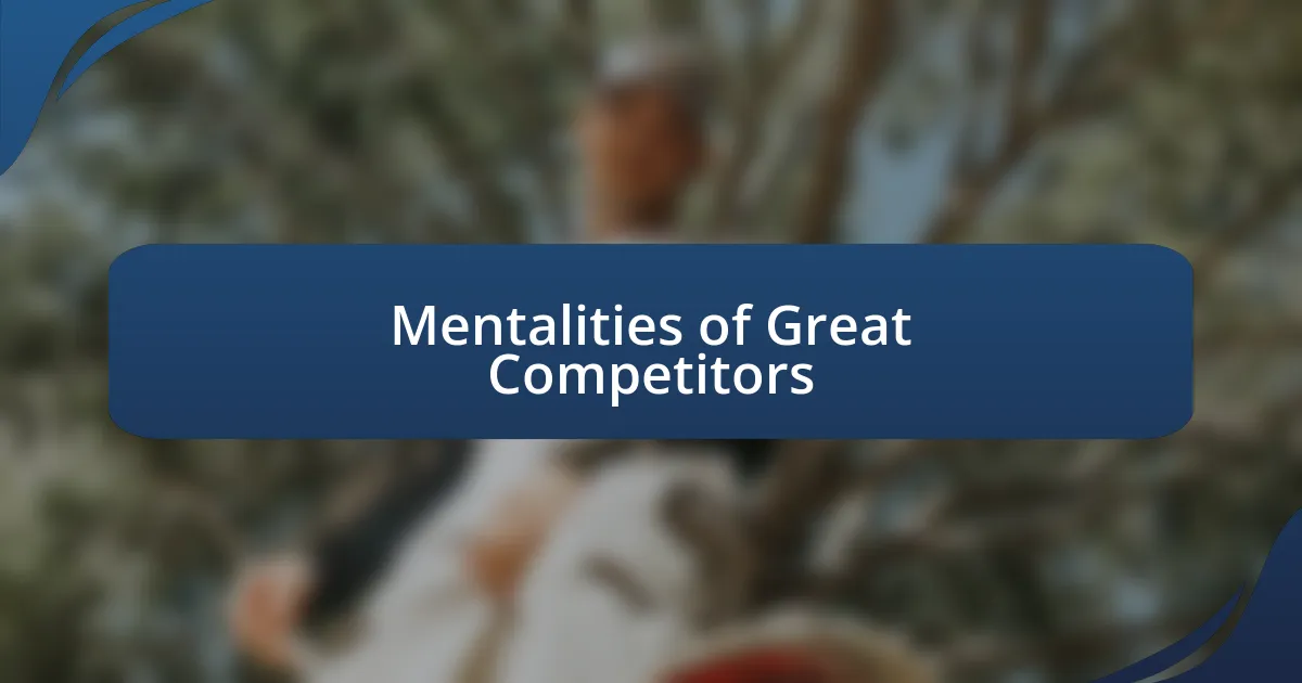 Mentalities of Great Competitors