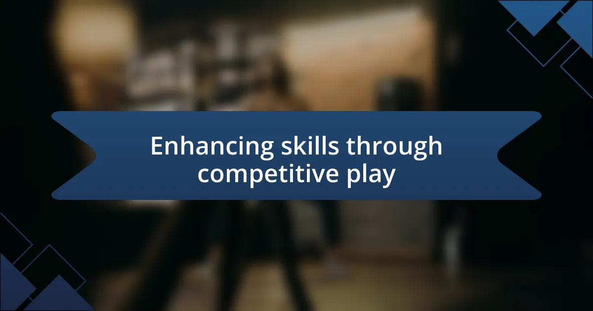 Enhancing skills through competitive play