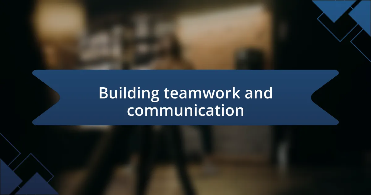 Building teamwork and communication