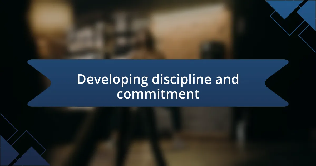 Developing discipline and commitment