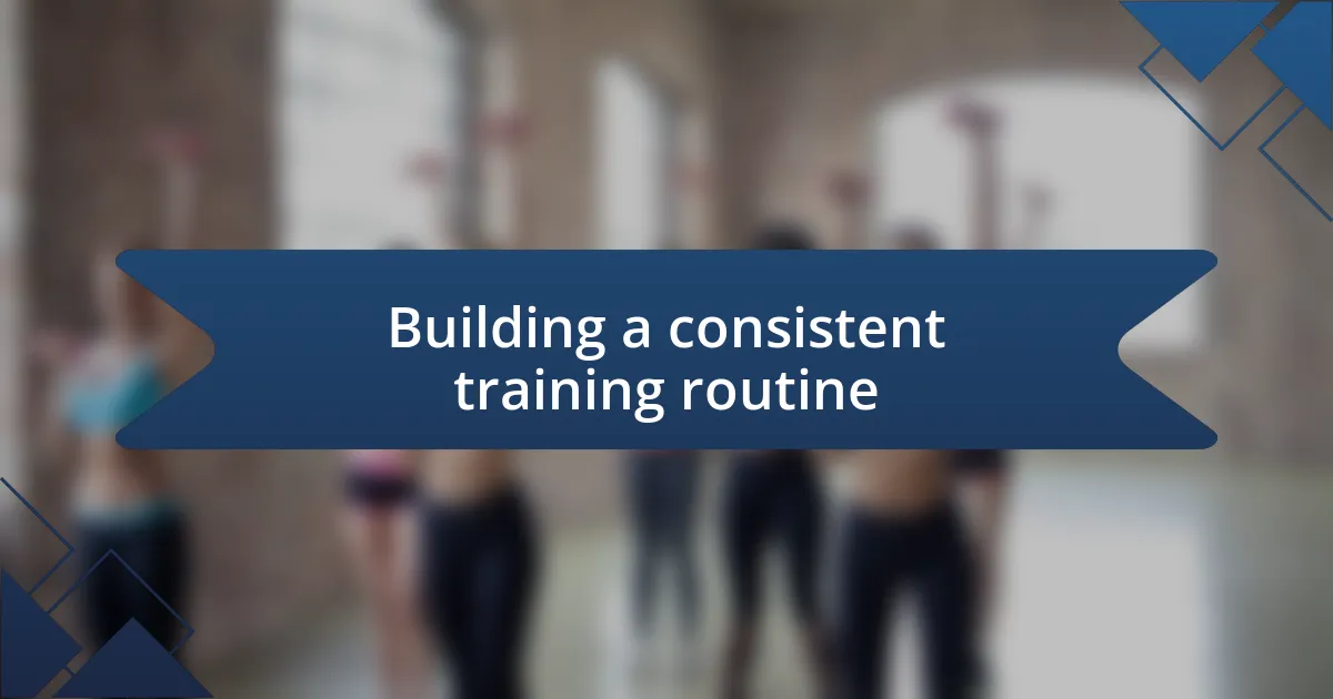 Building a consistent training routine