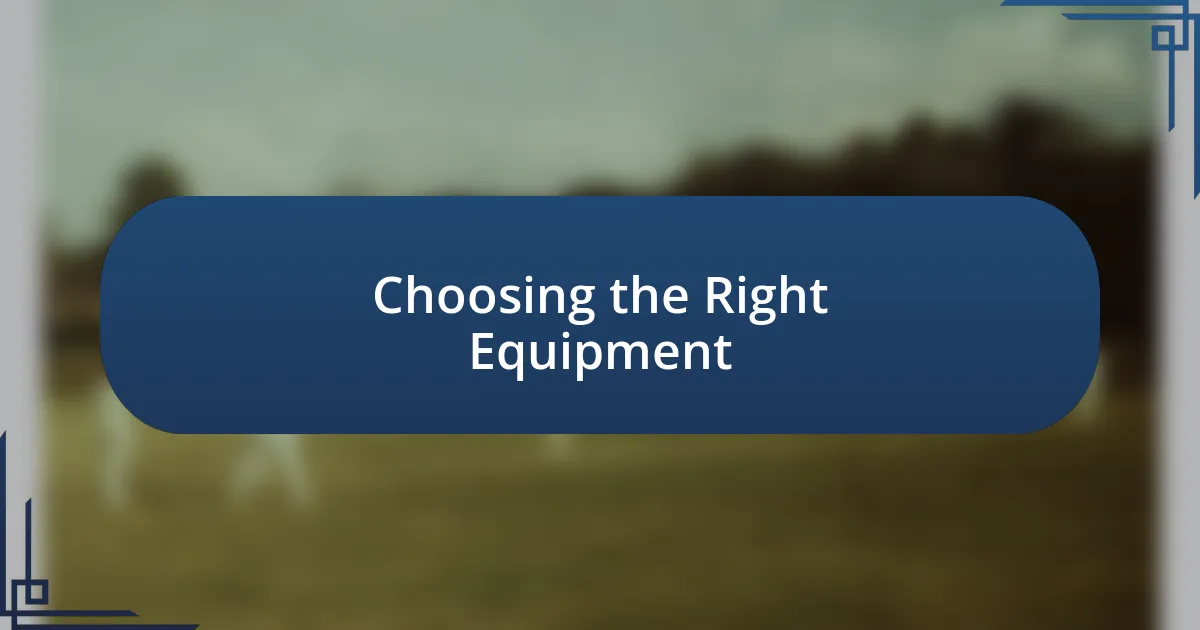 Choosing the Right Equipment