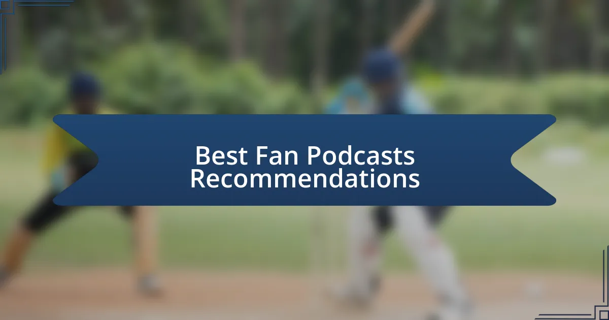 Best Fan Podcasts Recommendations