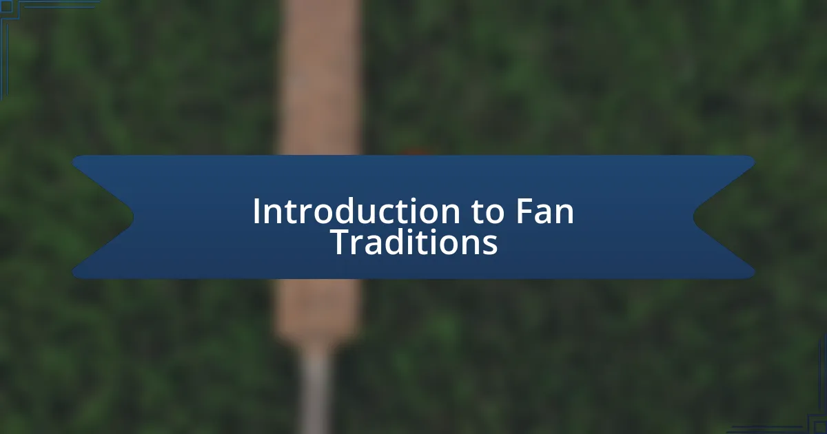 Introduction to Fan Traditions