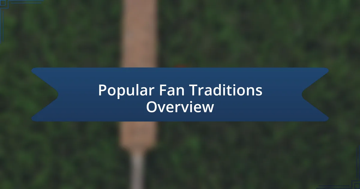 Popular Fan Traditions Overview