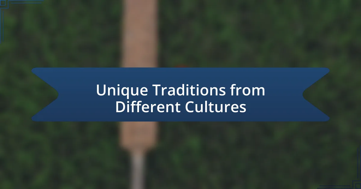 Unique Traditions from Different Cultures