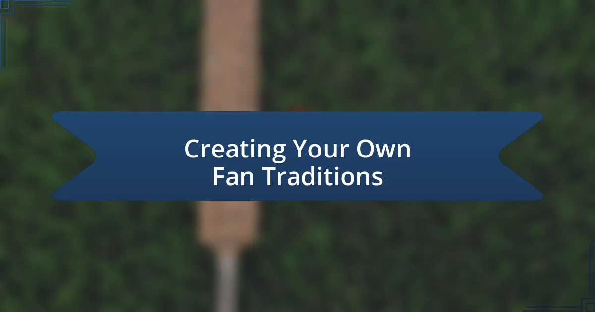 Creating Your Own Fan Traditions