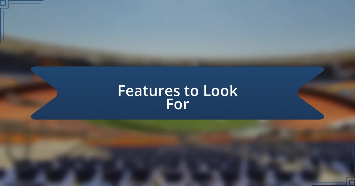 Features to Look For