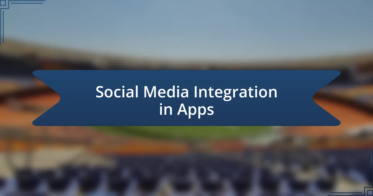 Social Media Integration in Apps