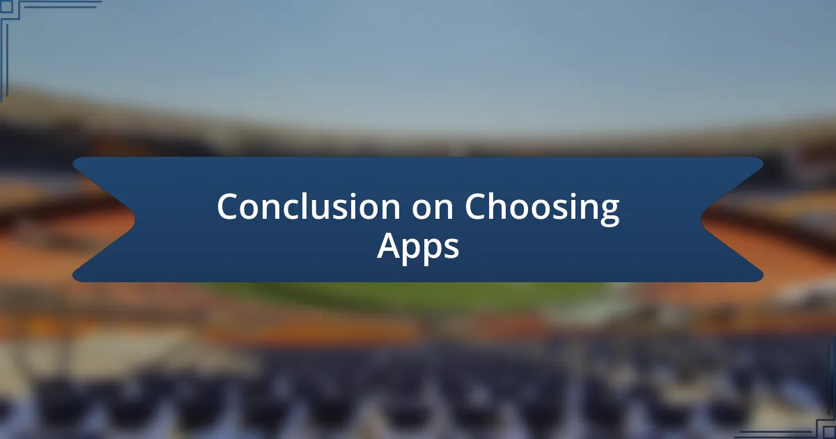 Conclusion on Choosing Apps