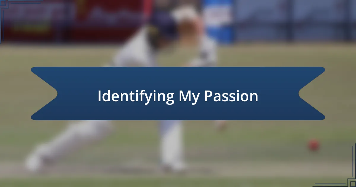 Identifying My Passion