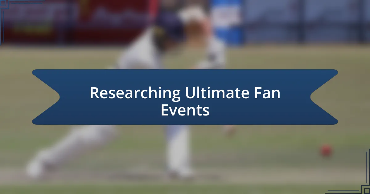 Researching Ultimate Fan Events