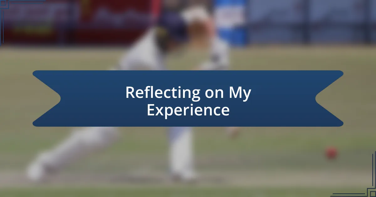 Reflecting on My Experience