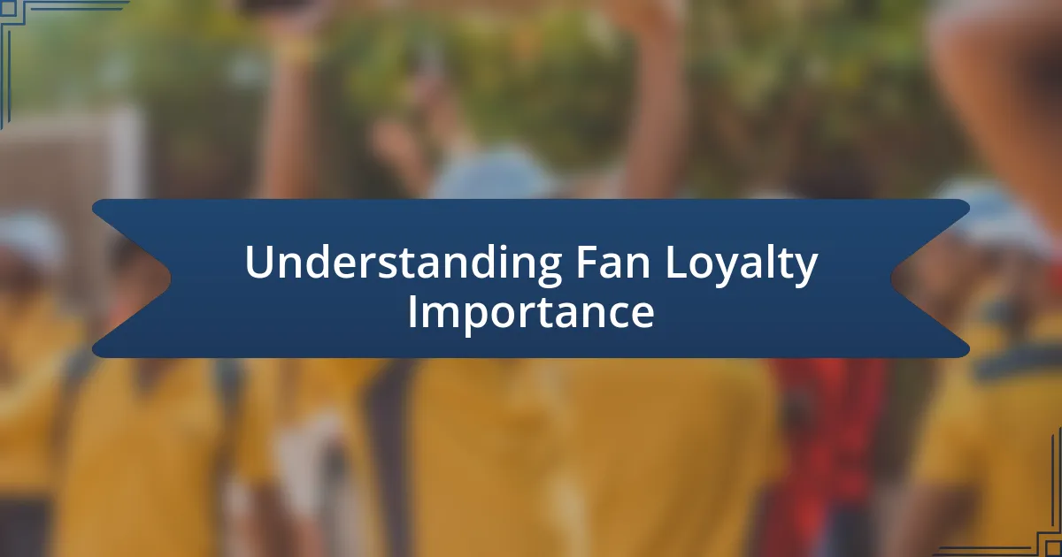 Understanding Fan Loyalty Importance