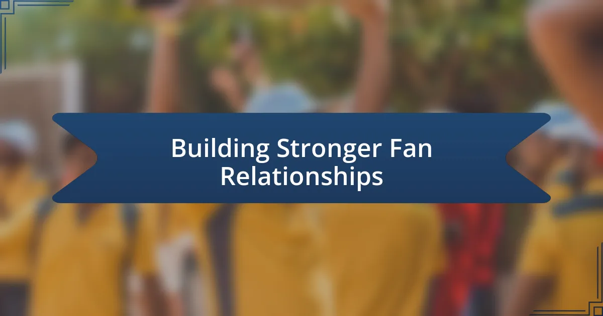 Building Stronger Fan Relationships