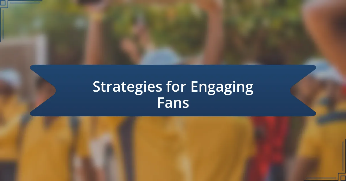 Strategies for Engaging Fans