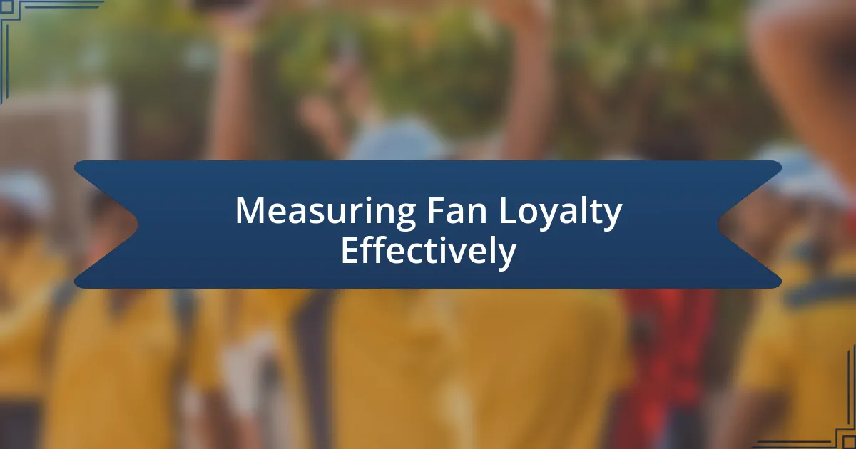 Measuring Fan Loyalty Effectively