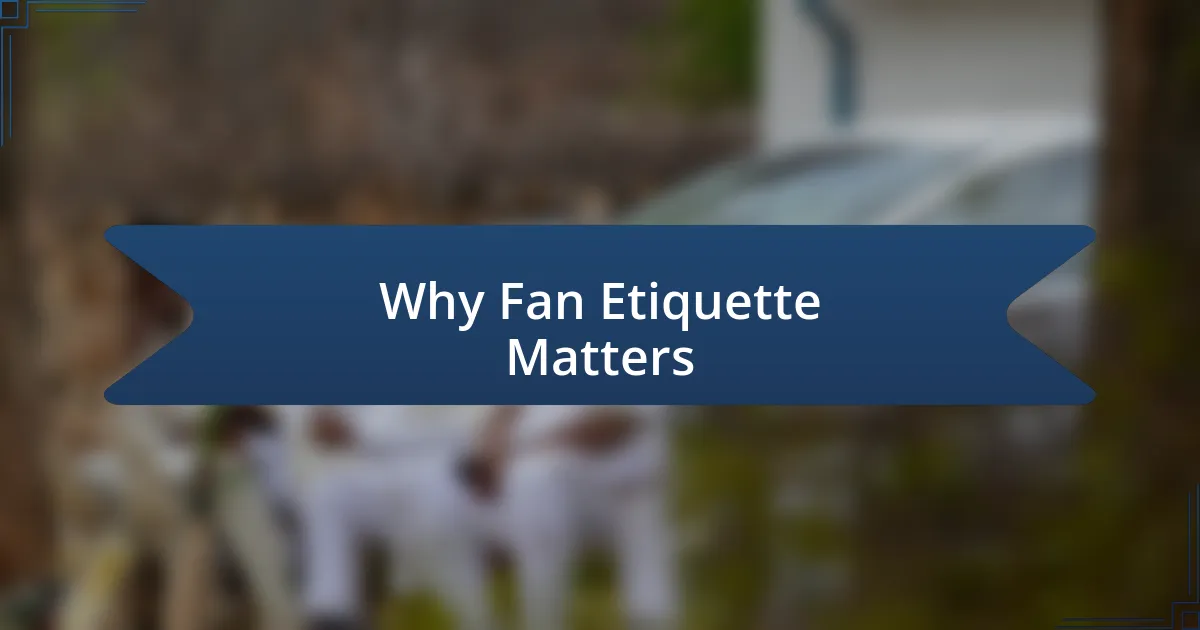 Why Fan Etiquette Matters