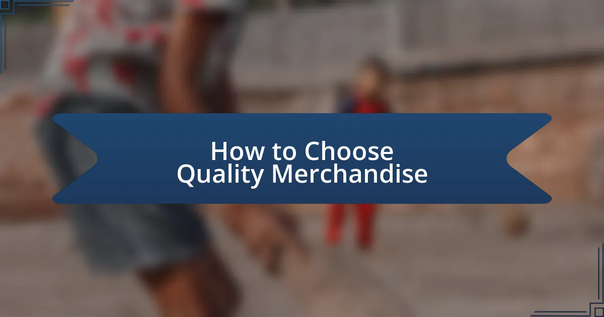 How to Choose Quality Merchandise