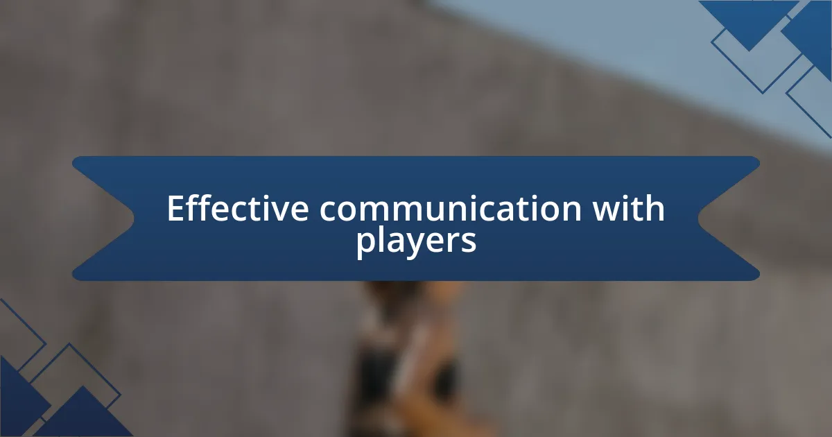 Effective communication with players