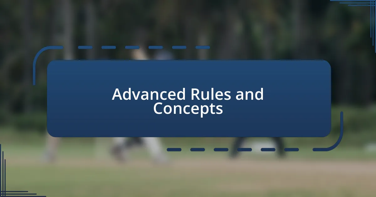 Advanced Rules and Concepts