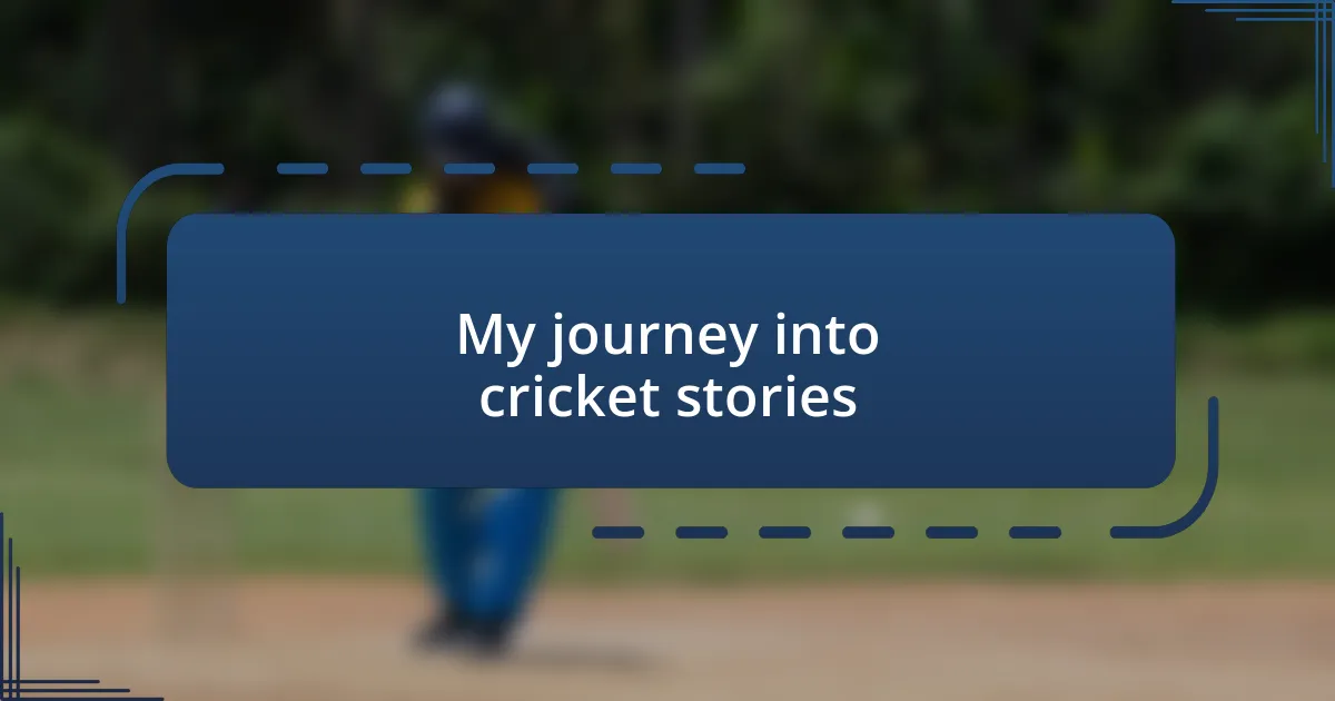 My journey into cricket stories