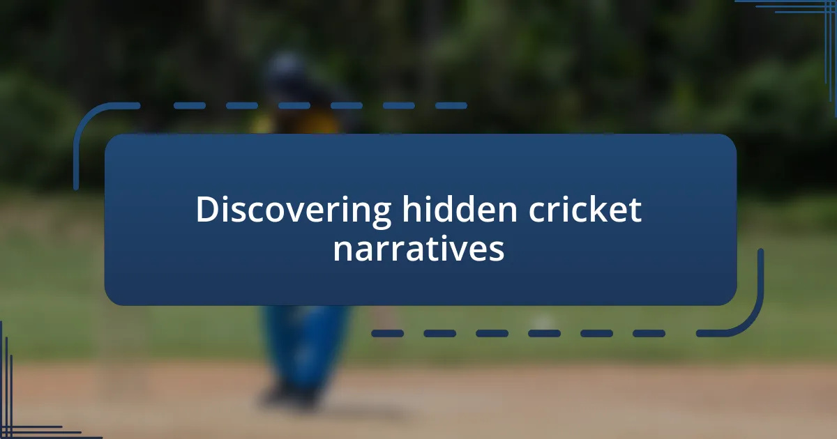 Discovering hidden cricket narratives