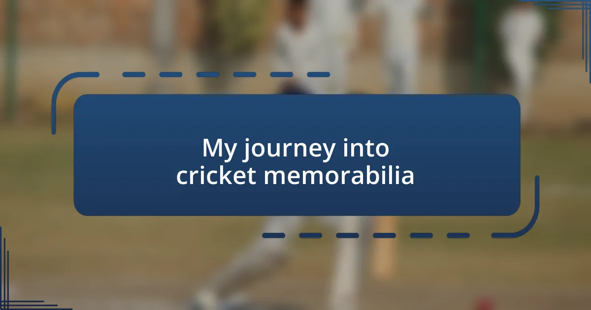 My journey into cricket memorabilia