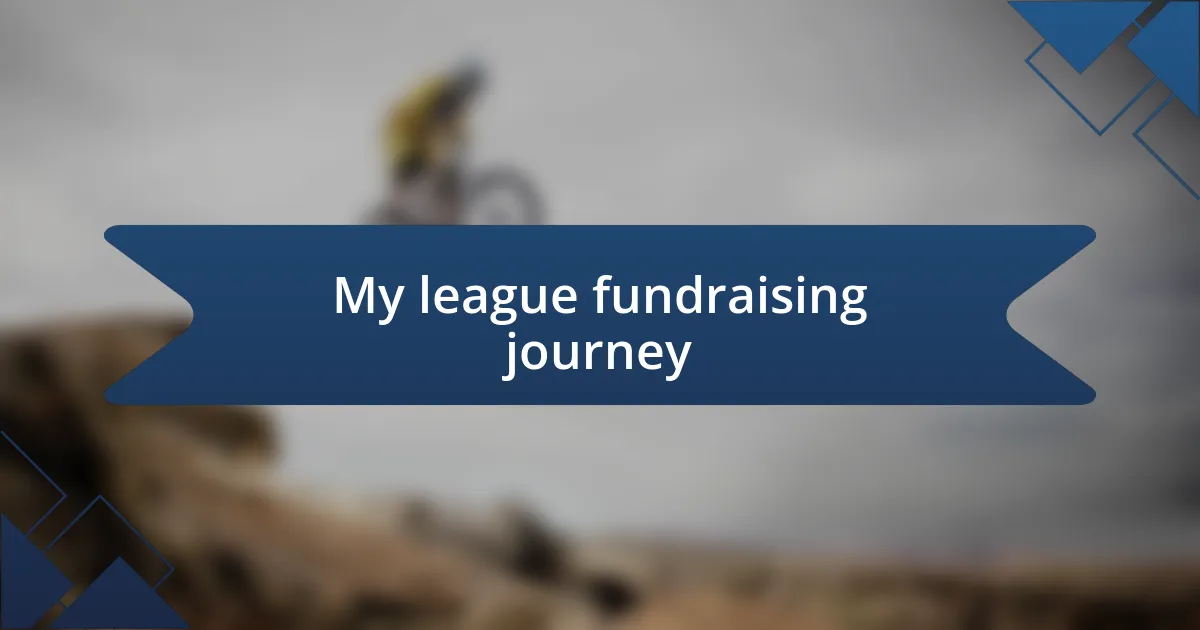 My league fundraising journey