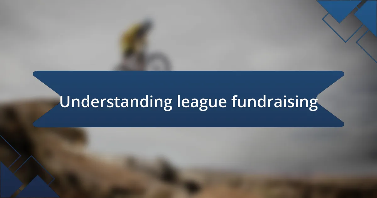 Understanding league fundraising