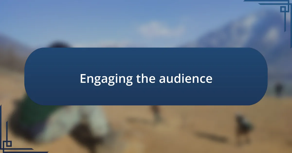 Engaging the audience