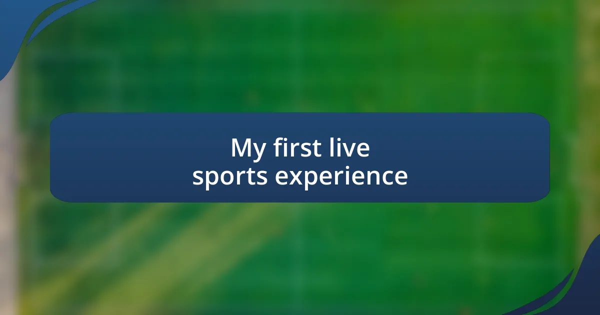 My first live sports experience