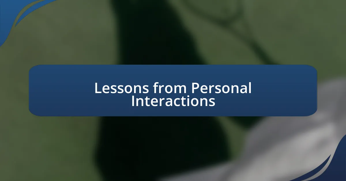 Lessons from Personal Interactions