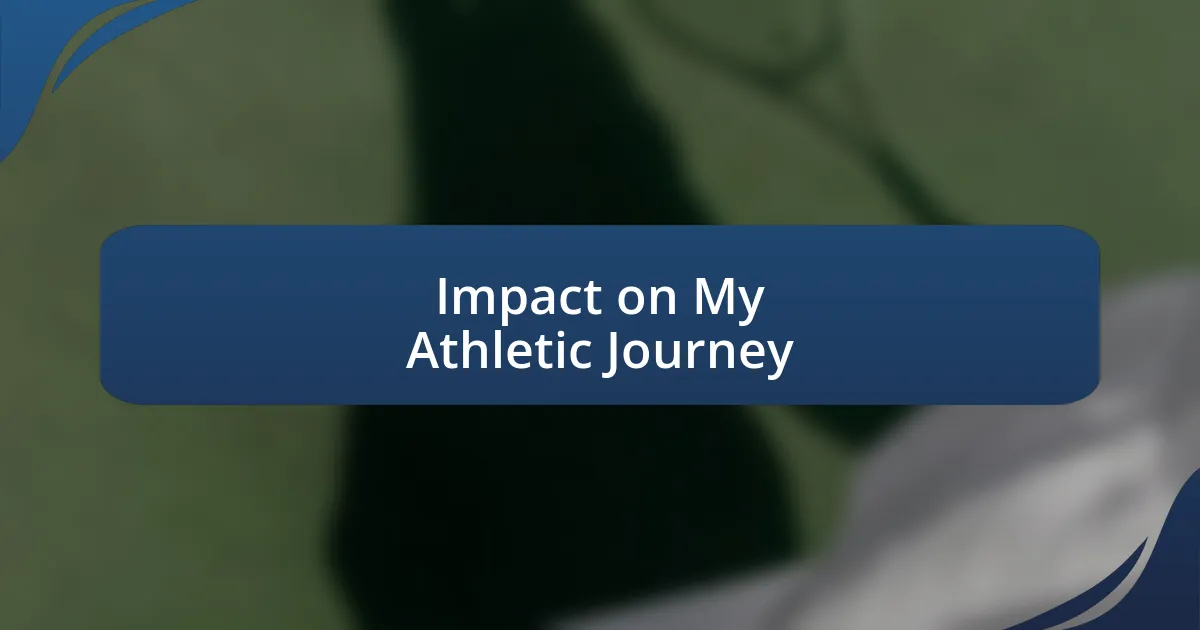 Impact on My Athletic Journey