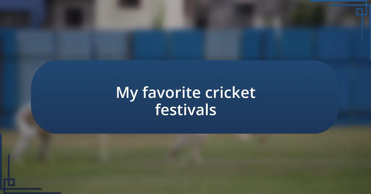 My favorite cricket festivals