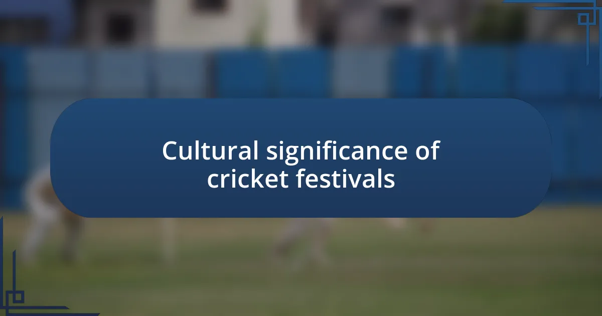 Cultural significance of cricket festivals