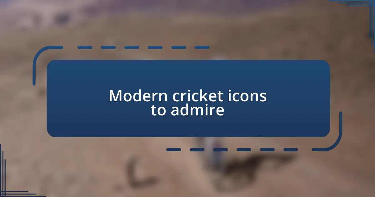 Modern cricket icons to admire