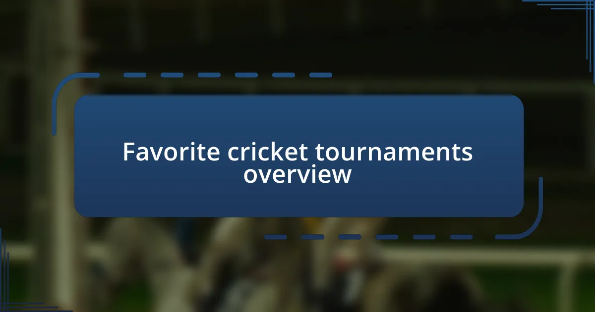 Favorite cricket tournaments overview