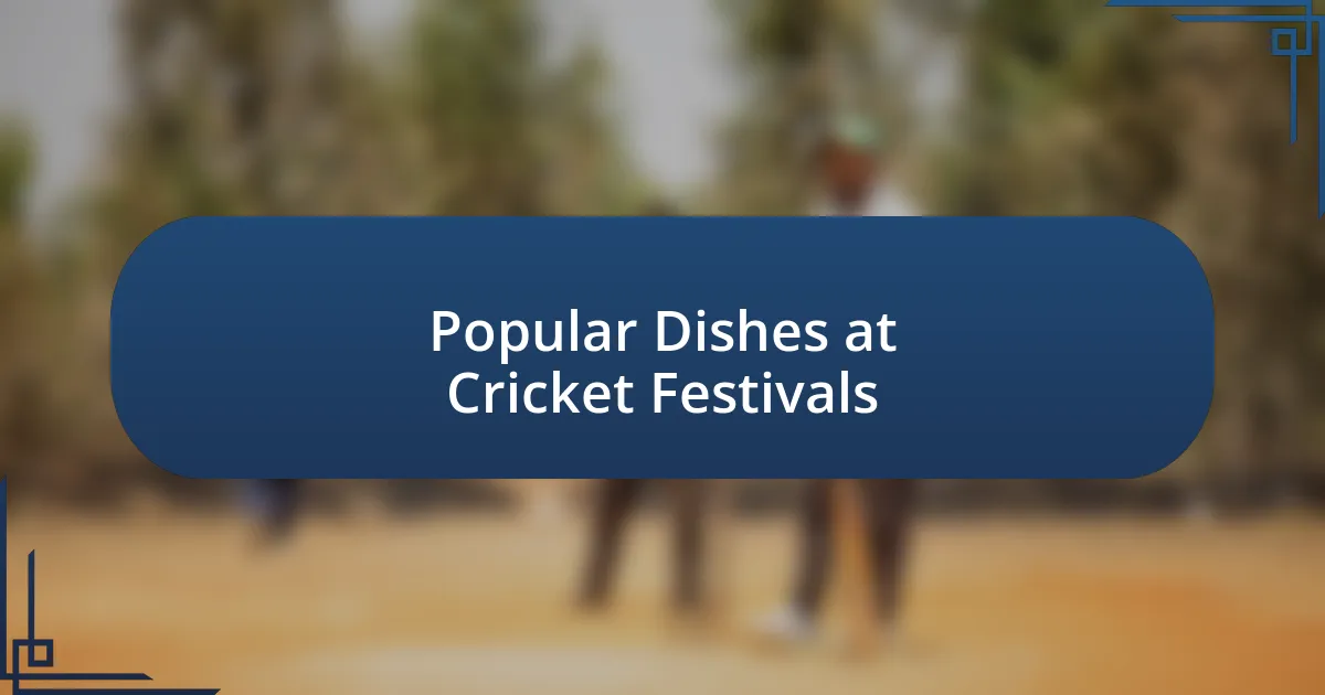 Popular Dishes at Cricket Festivals